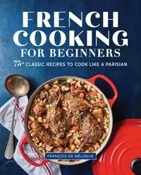 French Cooking for Beginners - de Mélogue François