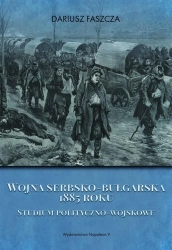 Wojna serbsko-bułgarska 1885 roku - Dariusz Faszcza