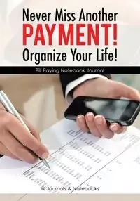 Never Miss Another Payment! Organize Your Life! Bill Paying Notebook Journal - @Journals Notebooks