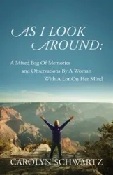AS I LOOK AROUND - Carolyn Schwartz
