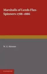 Marshalls of Leeds Flax-Spinners 1788 1886 - Rimmer W. G.