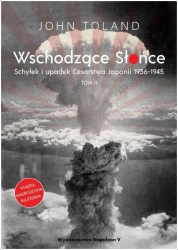 Wschodzące Słońce T.2 Schyłek i upadek Cesarstwa.. - John Toland
