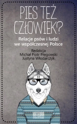 eBook Pies też człowiek? Relacje psów i ludzi we współczesnej Polsce - Michał P. Pręgowski, Justyna Włodarczyk epub mobi