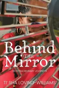 Behind The Mirror - Loving-Williams Ti'Sha