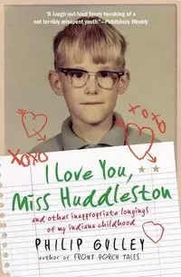 I Love You, Miss Huddleston - Philip Gulley