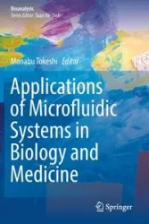 Applications of Microfluidic Systems in Biology and Medicine - Tokeshi Manabu