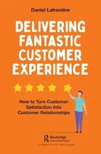 Delivering Fantastic Customer Experience - Daniel Lafrenière