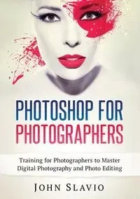 Photoshop for Photographers - John Slavio