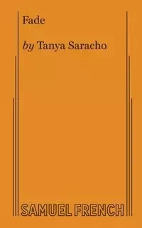 Fade (Saracho) - Tanya Saracho