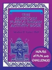 The American Pueblo Indian Activity Book - Walter D. Yoder