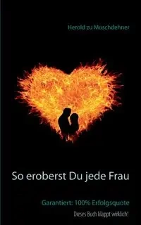 So eroberst Du jede Frau - zu Moschdehner Herold