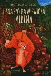 Leśna Spółka Wiewióra Albina - Bartłomiej Bilski