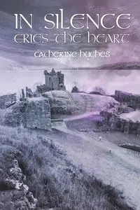 In Silence Cries the Heart - Catherine Hughes