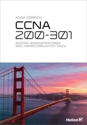 CCNA 200-301. Zostań administratorem sieci komputerowych Cisco wyd. 2025 - Adam Józefiok