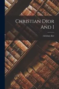 Christian Dior And I - christian dior