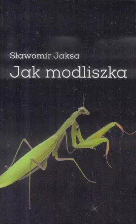 Jak modliszka - Slawomir Jaksa