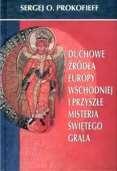Duchowe źródła Europy Wschodniej i przyszłe... - Sergej O. Prokofieff