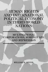 Human Rights and International Political Economy in Third World Nations - William Meyer