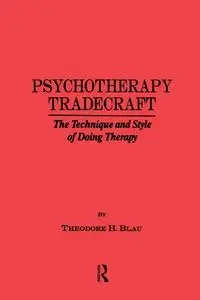 Psychotherapy Tradecraft - Theodore H. Blau