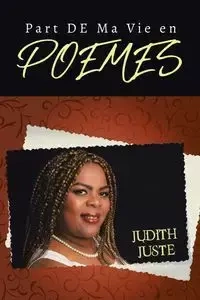 Part De Ma Vie En Poemes - Judith Juste