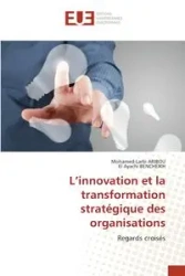 L'innovation et la transformation stratégique des organisations - Aribou Mohamed-Larbi