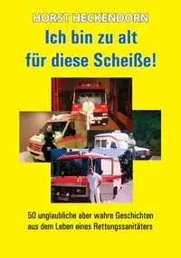 Ich bin zu alt für diese Scheisse! - Heckendorn Horst