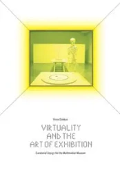 Virtuality and the Art of Exhibition - Vince Dziekan