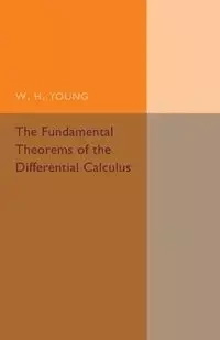 The Fundamental Theorems of the Differential             Calculus - Young W. H.