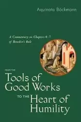 From the Tools of Good Works to the Heart of Humility - Bockmann Aquinata