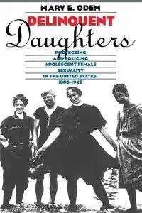 Delinquent Daughters - Mary E. Odem