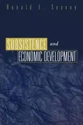 Subsistence and Economic Development - Ronald E. Seavoy