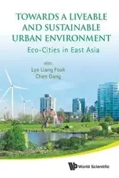 TOWARDS A LIVEABLE AND SUSTAINABLE URBAN ENVIRONMENT - LYE LIANG FOOK & CHEN GANG