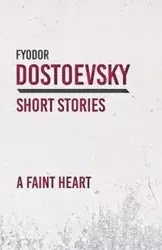 A Faint Heart - Dostoevsky Fyodor