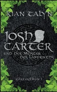 Josh Carter und der Meister des Labyrinths - Talyn Kian
