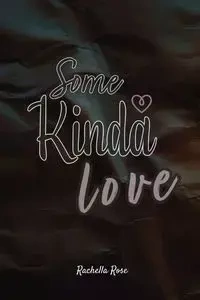 Some Kinda Love - Rose Rachella