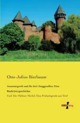 Annemargreth und die drei Junggesellen. Eine Raubrittergeschichte - Otto Julius Bierbaum