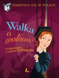 Zdarzyło się w Polsce T.4 Walka o wolność - Paweł Wakuła, Grażyna Bąkiewicz, Kazimierz Szymec
