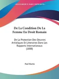 De La Condition De La Femme En Droit Romain - Martin Paul
