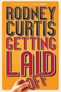 Getting Laid (Off) - Curtis Rodney