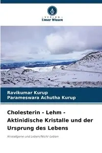 Cholesterin - Lehm - Aktinidische Kristalle und der Ursprung des Lebens - Kurup Ravikumar