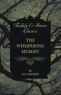 The Whispering Mummy (Fantasy and Horror Classics) - Bram Stoker