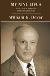 My Nine Lives - William G. Dever