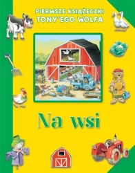 Pierwsze książeczki Tony'ego Wolfa. Na wsi - Tony Wolf