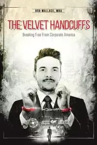The Velvet Handcuffs - Wallace Bob MBA
