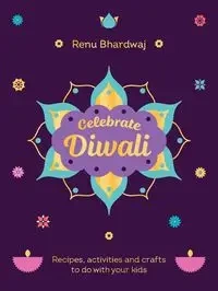 Celebrate Diwali - Bhardwaj, Renu