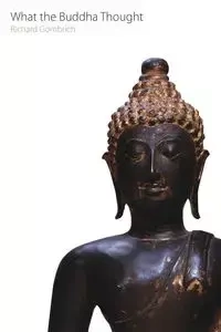 What the Buddha Thought - Richard F. Gombrich