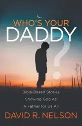 Who's Your Daddy? - Nelson David R.