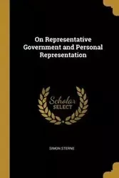 On Representative Government and Personal Representation - Simon Sterne