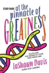At the Pinnacle of Greatness Study Guide - Davis LaShawn