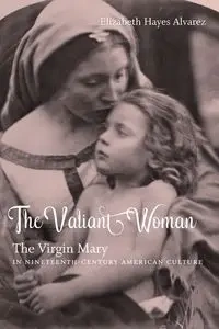 The Valiant Woman - Elizabeth Alvarez Hayes